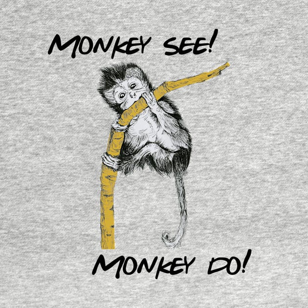 Monkey see Monkey do!! by The Art Aroma